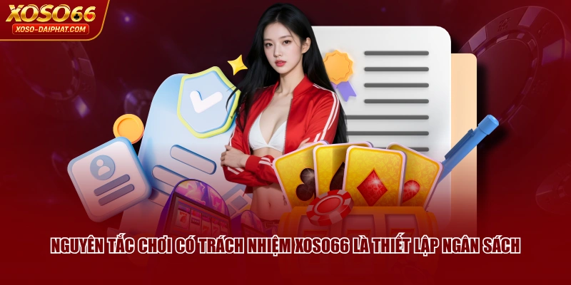 Nguyên tắc chơi có trách nhiệm XOSO66 là thiết lập ngân sách