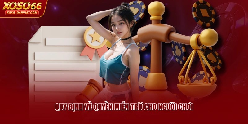 Quy định về quyền miễn trừ cho người chơi